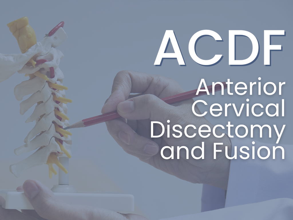 ACDF - Anterior Cervical Discectomy with Fusion